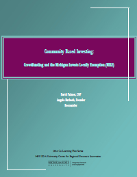 Report for 2014: Community Based Investing: Crowdfunding and the Michigan Invests Locally Exemption