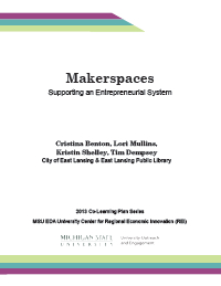 Report for 2013: Makerspaces: Supporting an Entrepreneurial System 
