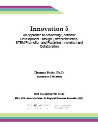 Report for 2013: Innovation 5: An Approach to Advancing Economic Development through Entrepreneurship, STEM Promotion and Fostering Innovation and Collaboration 