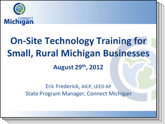 Slides from On-Site Technology Training for Small, Rural Michigan Businesses