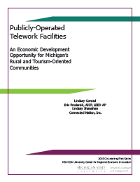 Report for 2015: Publicly-Operated Telework Facilities: An Economic Development Opportunity for Michigan's Rural and Tourism-Oriented Communities 