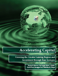Report for 2014: Accelerating Capital: Growing the Greater Lansing Region and Investment through Rare Isotopes 