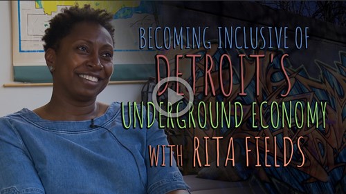 Becoming Inclusive of Detroit's Underground Economy with Rita Fields
