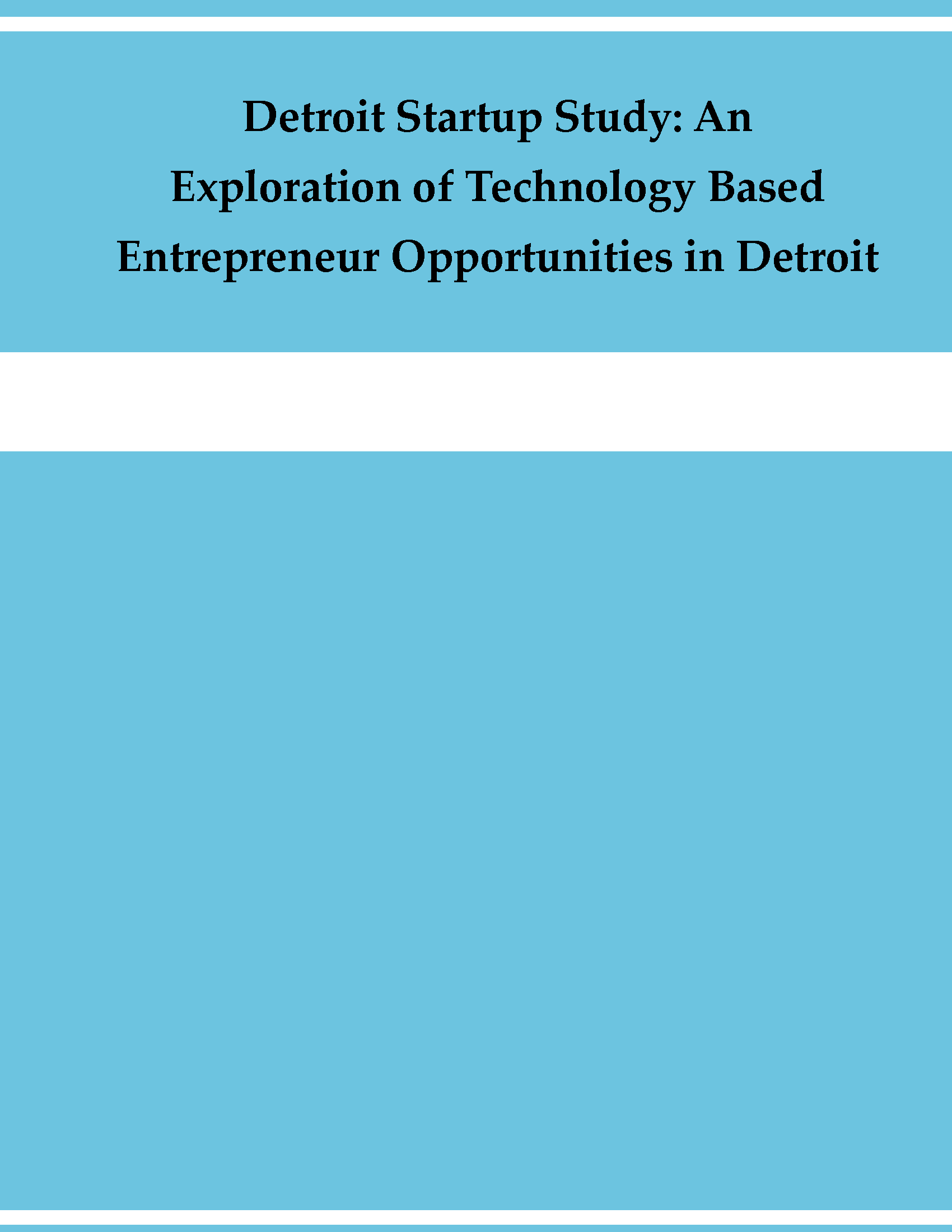 Report for 2013: Detroit Startup Study: An Exploration of Youth Technology Based Entrepreneur Opportunities in Detroit 