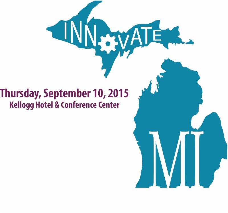 Innovate MI. Thursday, September 10, 2015. Kellogg Hotel Conference Center.