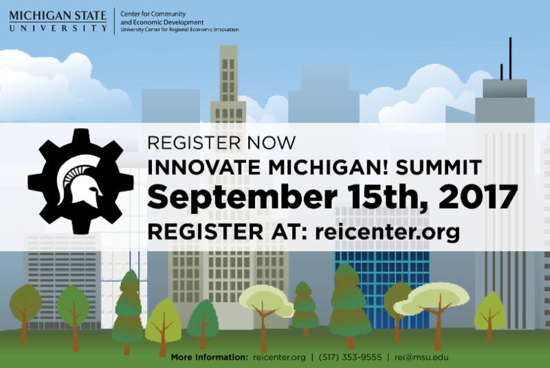 Register Now. Innovate Michigan! Summit. September 15th, 2017. Register at: reicenter.org