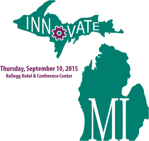 Innovate MI. Thursday, September 10, 2015. Kellogg Hotel & Conference Center.